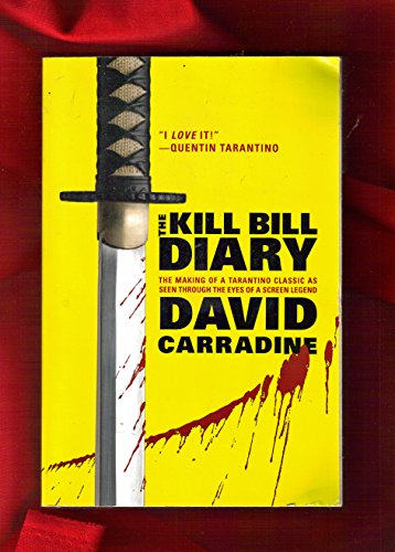 The Kill Bill Diary: The Making of a Tarantino Classic as Seen Through the Eyes of a Screen Legend