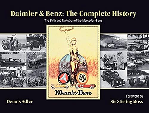 Daimler & Benz: The Complete History: The Birth and Evolution of the Mercedes-Benz