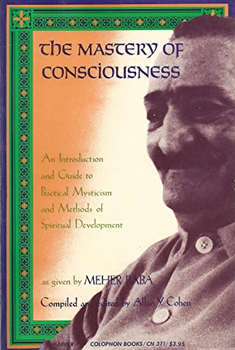 The mastery of consciousness: An introduction and guide to practical mysticism and methods of spiritual development (Harper colophon books ; CN 371)