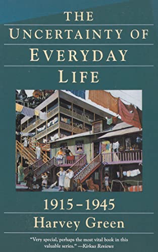 The Uncertainty of Everyday Life: 1915-1945 (Everyday Life in America, Book 5)