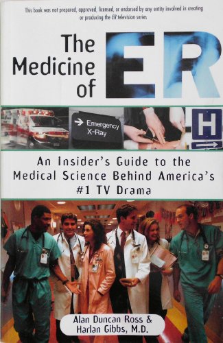 The Medicine of ER: An Insider's Guide to the Medical Science Behind America's #1 TV Drama