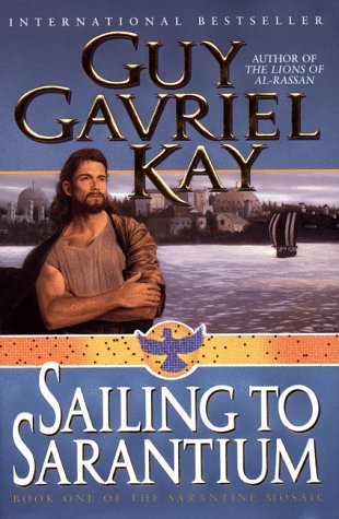 Sailing to Sarantium (Sarantine Mosaic, Book 1)