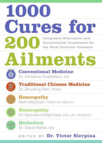 1000 Cures for 200 Ailments: Integrated Alternative and Conventional Treatments for the Most Common Illnesses