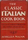 The Classic Italian Cook Book: The Art of Italian Cooking and the Italian Art of Eating