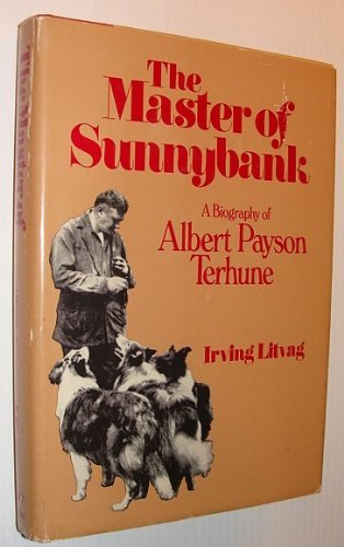Master Of Sunnybank, The * A Biography Of Albert Patson Terhune