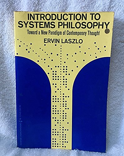 Introduction to Systems Philosophy: Toward a New Paradigm of Contemporary Thought
