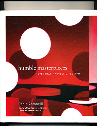 Humble Masterpieces : Everyday Marvels of Design