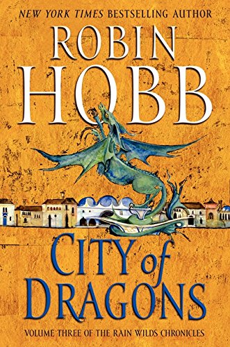 City of Dragons: Volume Three of the Rain Wilds Chronicles