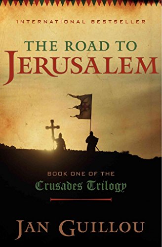 The Road to Jerusalem: Book One of the Crusades Trilogy (Crusades Trilogy, 1)