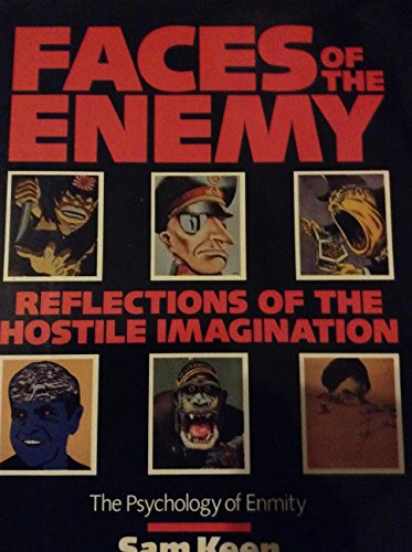 Faces of the Enemy: Reflections of the Hostile Imagination : The Psychology of Enmity