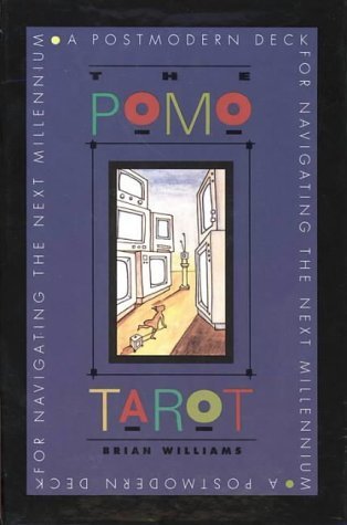 The Pomo Tarot: A Postmodern Deck for Navigating the Next Millennium