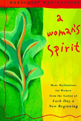 A Woman's Spirit: More Meditations for Women the Author of Each Day a New Beginning (Hazelden Meditations)