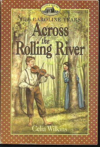 Across the Rolling River (Little House Prequel, 12)