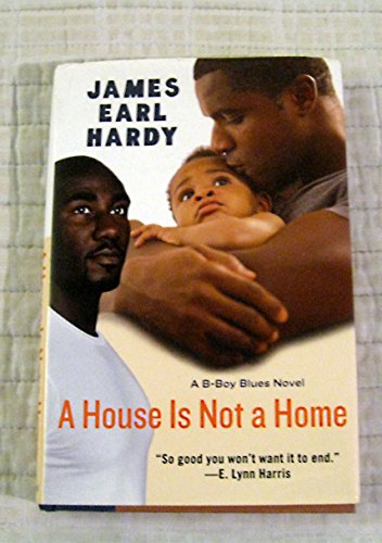 A House Is Not a Home: A B-Boy Blues Novel