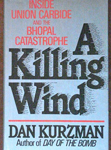 A Killing Wind: Inside Union Carbide and the Bhopal Catastrophe