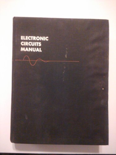Electronic circuits manual;: Over 3,100 modern electronic circuits, complete with values of all parts, organized in 99 logical chapters for quick reference and convenient browsing