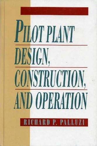 Pilot Plant Design, Construction, and Operation