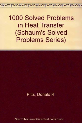 Cover of 1000 Solved Problems in Heat Transfer (Schaum's Solved Problems Series) by Pitts, Donald R., paperback Book