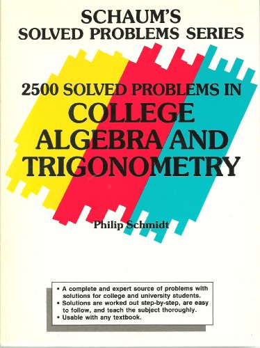 2500 Solved Problems in College Algebra and Trigonometry (Schaum's Solved Problems Series)
