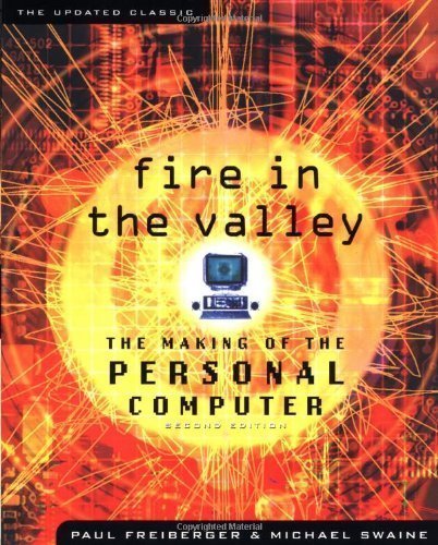 Fire in the Valley: The Making of The Personal Computer (Second Edition)