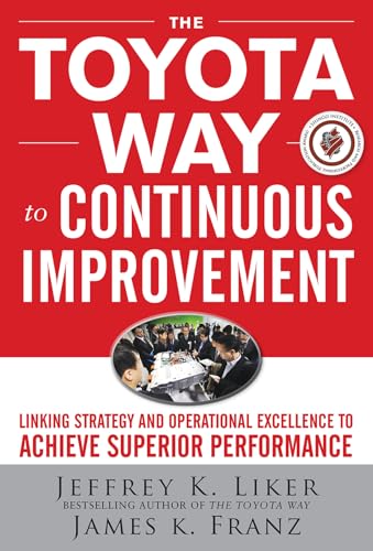 Cover of The Toyota Way to Continuous Improvement: Linking Strategy and Operational Excellence to Achieve Superior Performance by LIKER, hardcover Book