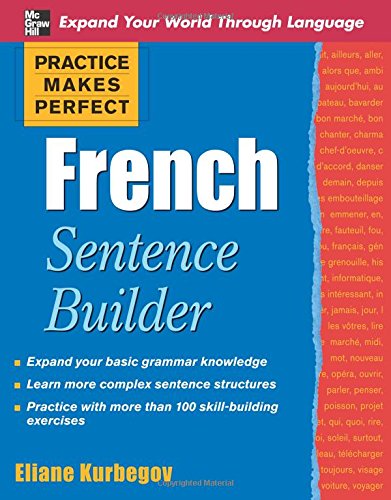 French Sentence Builder (Practice Makes Perfect Series) (French and English Edition)