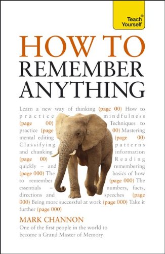 How to Remember Anything: A Teach Yourself Guide (Teach Yourself: General Reference)