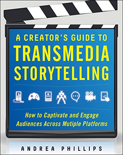 A Creator's Guide to Transmedia Storytelling: How to Captivate and Engage Audiences Across Multiple Platforms