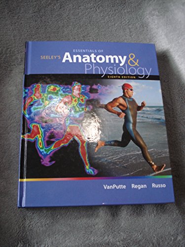 Seeley's Essentials of Anatomy and Physiology, 8th Edition