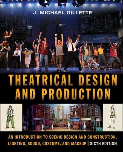 Theatrical Design and Production: An Introduction to Scene Design and Construction, Lighting, Sound, Costume, and Makeup