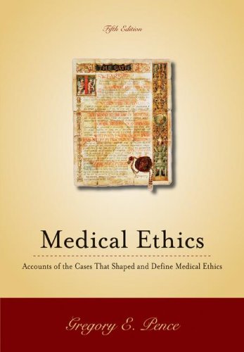 Medical Ethics: Accounts of the Cases that Shaped and Define Medical Ethics