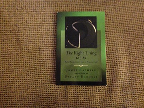 The Right Thing To Do: Basic Readings in Moral Philosophy