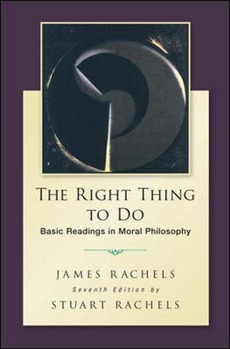 The Right Thing To Do: Basic Readings in Moral Philosophy