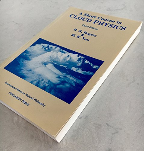 A Short Course in Cloud Physics, Third Edition (International Series on Nuclear Energy)