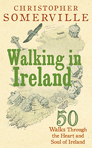 Walking in Ireland: 50 Walks Through the Heart and Soul of Ireland