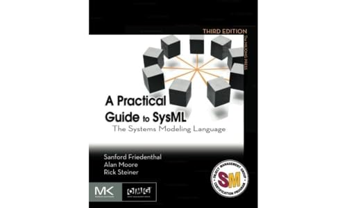 A Practical Guide to SysML: The Systems Modeling Language (The MK/OMG Press)