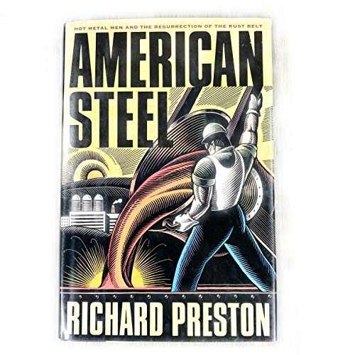 American Steel: Hot Metal Men and the Resurrection of the Rust Belt