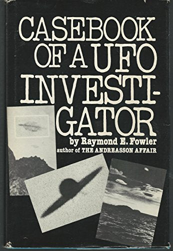 Casebook of a Ufo Investigator: A Personal Memoir