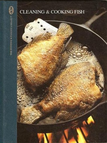 Cleaning and Cooking Fish (The Hunting and Fishing Library)