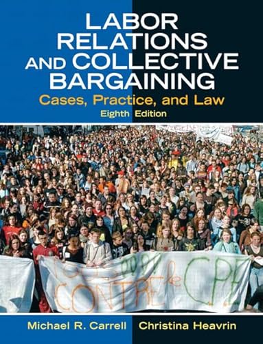 Labor Relations And Collective Bargaining: Cases, Practice, and Law