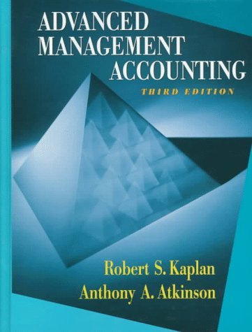 Advanced Management Accounting (Robert S. Kaplan Series in Management Accounting)