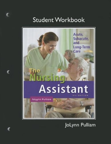 Workbook (Student Activity Guide) for Nursing Assistant, The: Acute, Subacute, and Long-Term Care