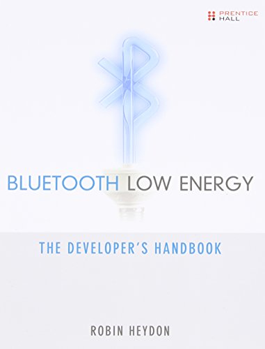 Bluetooth Low Energy: The Developer's Handbook