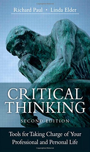 Critical Thinking: Tools for Taking Charge of Your Professional and Personal Life