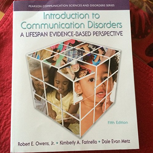 Introduction to Communication Disorders: A Lifespan Evidence-Based Perspective (5th Edition) (Pearson Communication Sciences and Disorders)