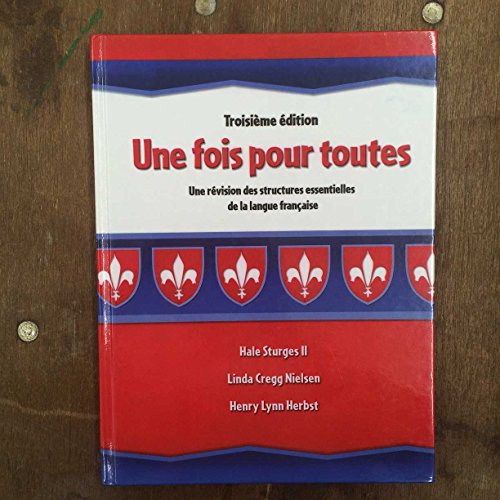 Une Fois Pour Toutes: Une Revision Des Structures Essentielles De La Langue Francaise (French Edition)