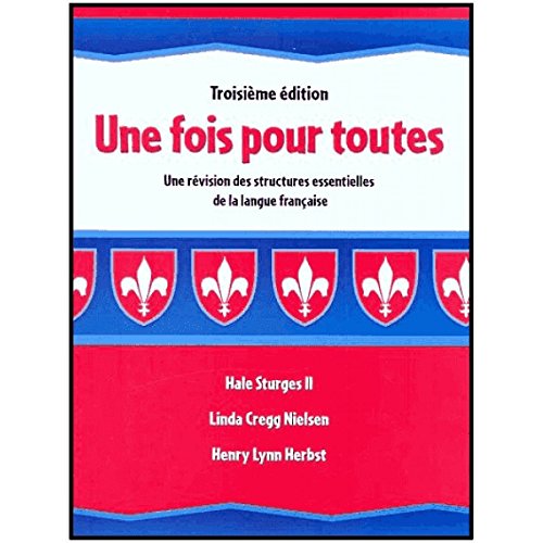 Une Fois Pour Toutes: Une Revision Des Structures Essentielles De La Langue Francaise (French Edition)