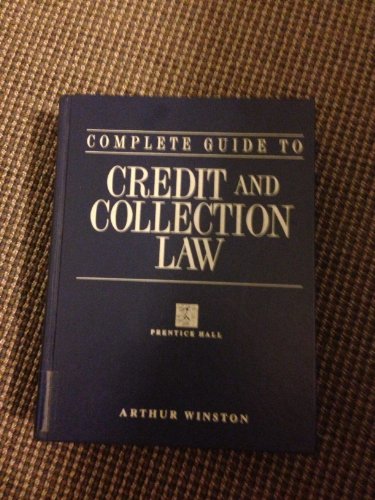 Complete Guide to Credit and Collection Law (1st ed)