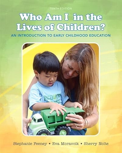 Who Am I in the Lives of Children? An Introduction to Early Childhood Education (10th Edition)