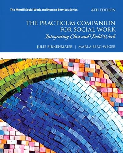 Practicum Companion for Social Work, The: Integrating Class and Field Work (Merrill Social Work and Human Services)